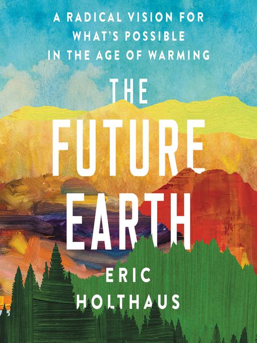 Title details for The Future Earth by Eric Holthaus - Available